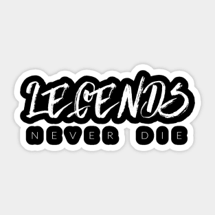 Legends Never Die Sticker